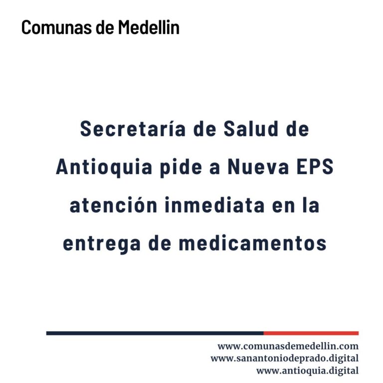 Secretaría de Salud de Antioquia pide a Nueva EPS atención inmediata en la entrega de medicamentos