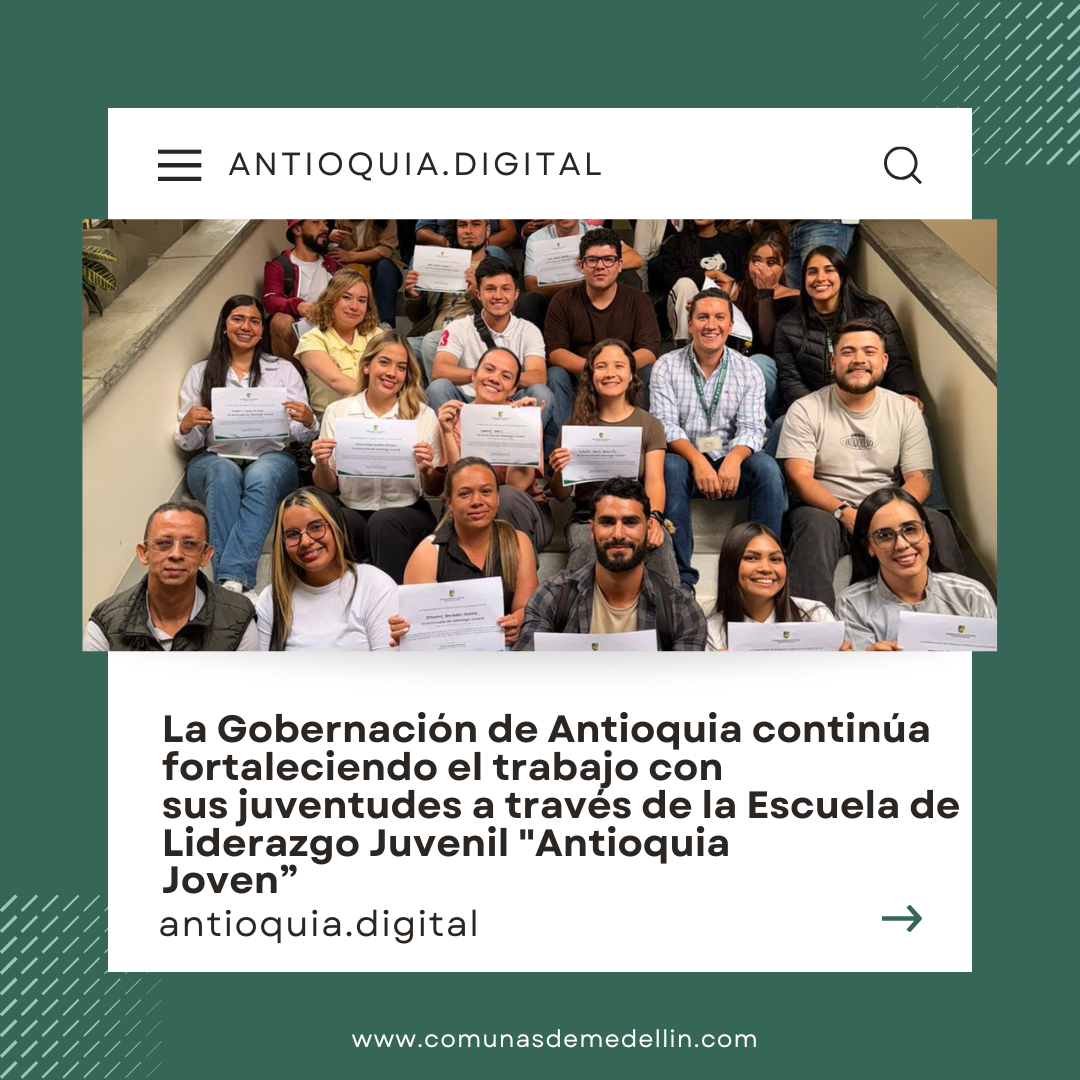 La Gobernación de Antioquia continúa fortaleciendo el trabajo con sus juventudes a través de la Escuela de Liderazgo Juvenil "Antioquia Joven”